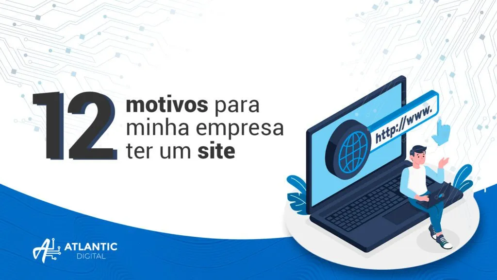 12 motivos para minha empresa ter um site?