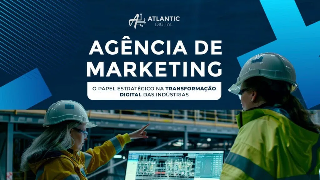 Agência de marketing: O papel estratégico na transformação digital das indústrias
