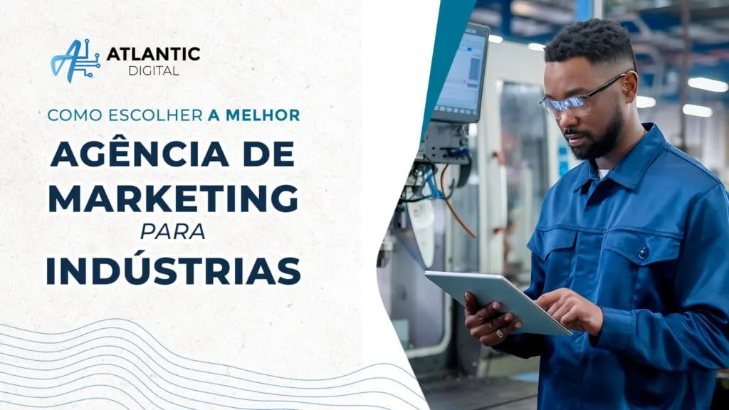 Como escolher a melhor agência de marketing para indústrias