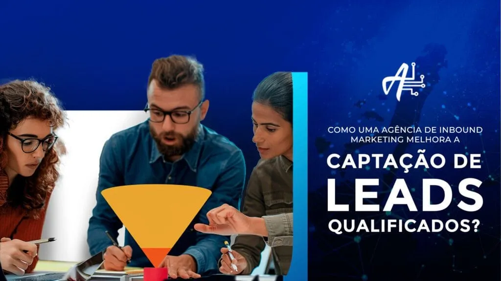 Agência de inbound marketing melhora a captação de leads qualificados