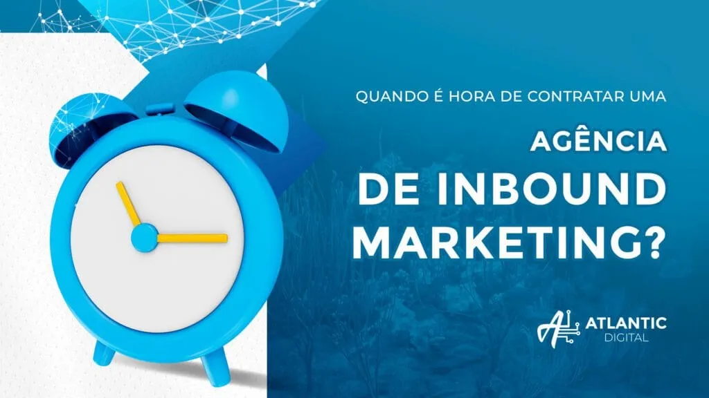Quando é o momento certo para contratar uma agência de inbound marketing?