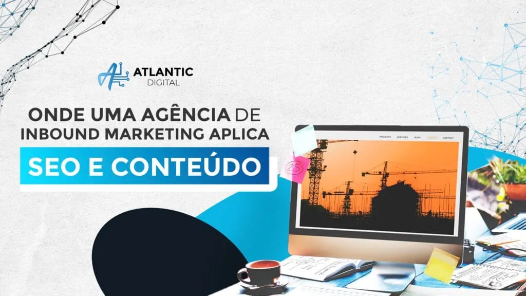 Onde uma agência de inbound marketing pode aplicar as estratégias de SEO e conteúdo?