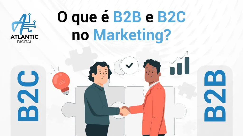 O que é B2B e B2C no Marketing?